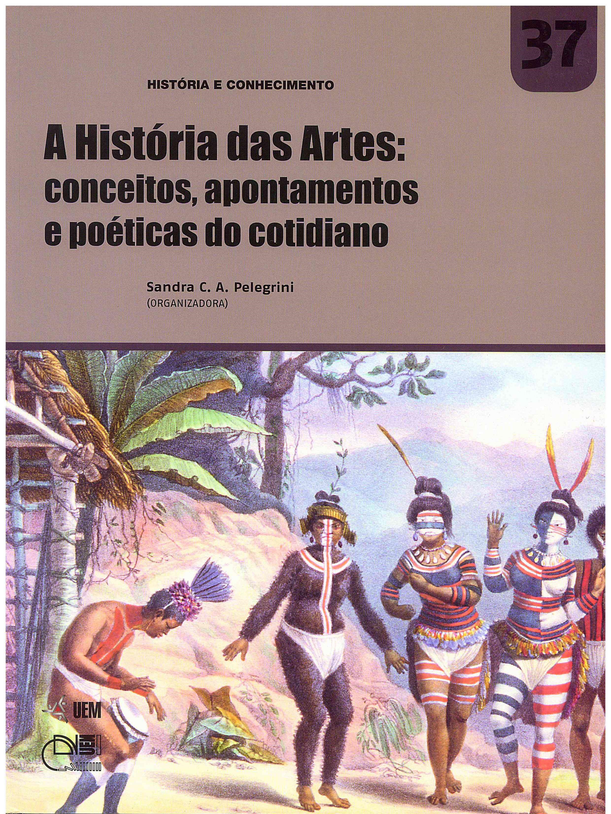 PELEGRINI, S. C. A. A História das Artes: conceitos, apontamentos e poéticas do cotidiano