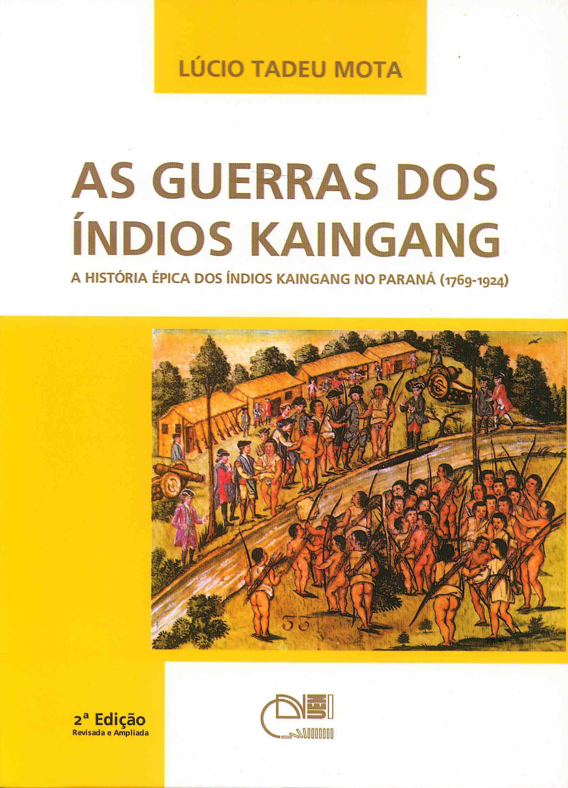 As guerras dos índios Kaingang: a história épica dos índios Kaingang no Paraná (1769-1924)