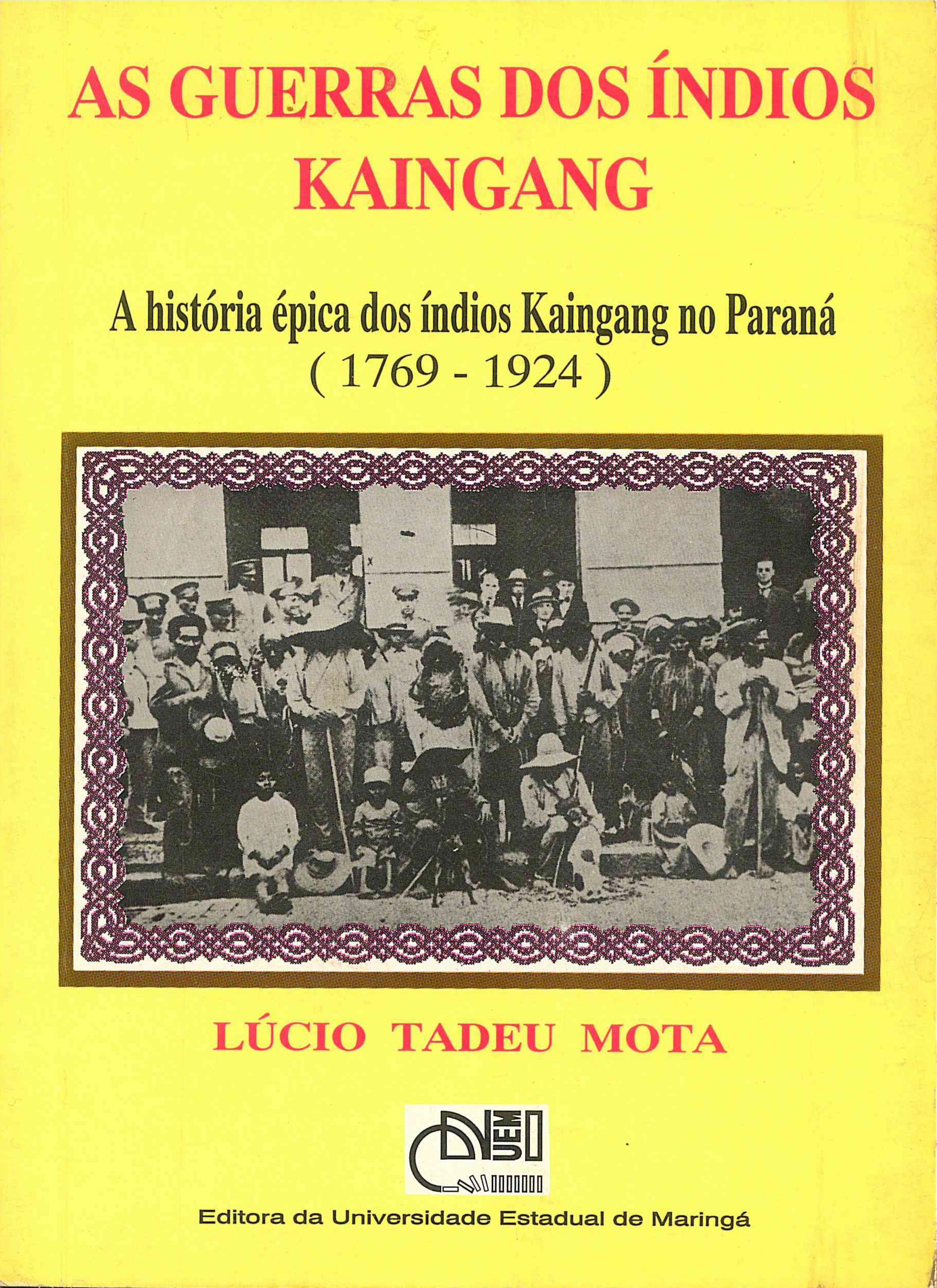 Guerras dos índios Kaingang: a história épica dos índios Kaingang no Paraná (1769-1924)