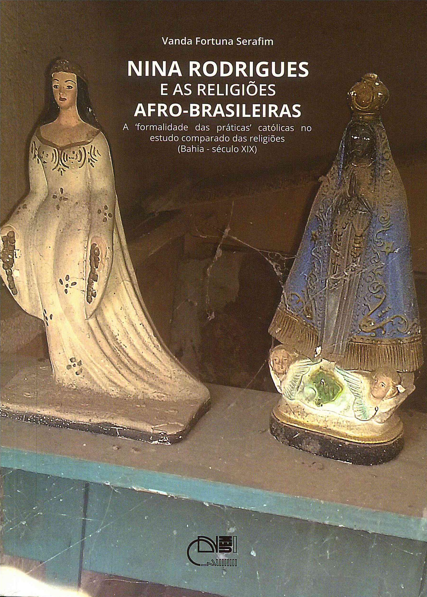 Nina Rodrigues e as religiões afro-brasileiras: a 'formalidade das praticas' católicas no estudo comparado das religiões (Bahia século XIX)