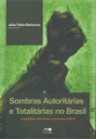 Sombras Autoritárias e Totalitárias no Brasil